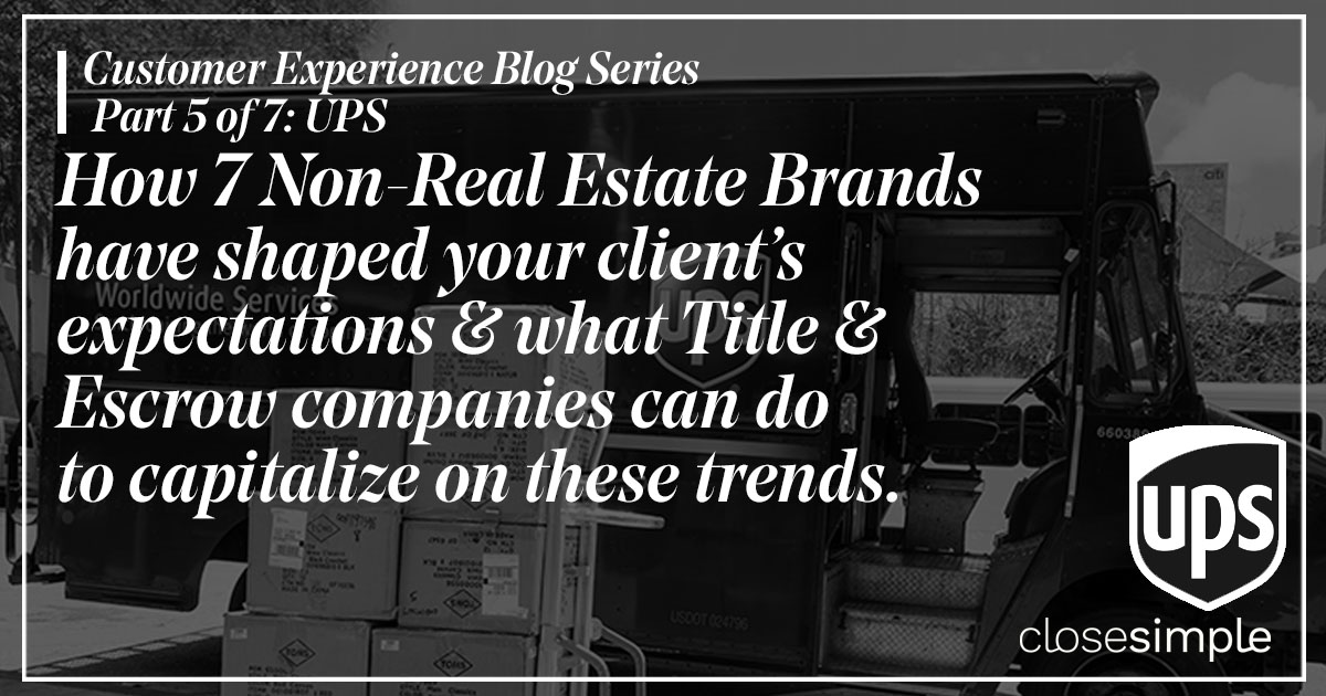 UPS & the Impact on How Your Clients View Their Closing